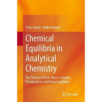 Chemical Equilibria in Analytical Chemistry: The Theory of AcidBase, Complex, P [Hardcover]