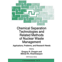 Chemical Separation Technologies and Related Methods of Nuclear Waste Management [Paperback]