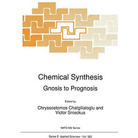 Chemical Synthesis: Gnosis to Prognosis [Paperback]