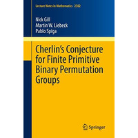 Cherlins Conjecture for Finite Primitive Binary Permutation Groups [Paperback]