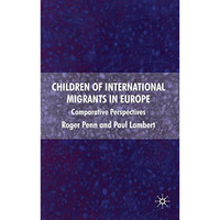 Children of International Migrants in Europe: Comparative Perspectives [Hardcover]