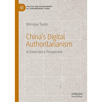 Chinas Digital Authoritarianism: A Governance Perspective [Hardcover]