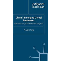 Chinas Emerging Global Businesses: Political Economy and Institutional Investig [Paperback]