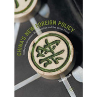 Chinas New Foreign Policy: Military Modernisation, Multilateralism and the Chi [Paperback]