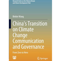 Chinas Transition on Climate Change Communication and Governance: From Zero to  [Paperback]