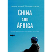 China and Africa: Building Peace and Security Cooperation on the Continent [Paperback]