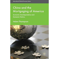 China and the Mortgaging of America: Economic Interdependence and Domestic Polit [Hardcover]