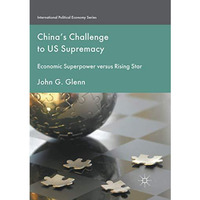 China's Challenge to US Supremacy: Economic Superpower versus Rising Star [Paperback]