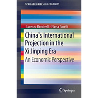 China's International Projection in the Xi Jinping Era: An Economic Perspective [Paperback]