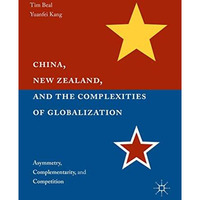 China, New Zealand, and the Complexities of Globalization: Asymmetry, Complement [Paperback]