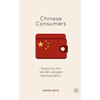 Chinese Consumers: Exploring the World's Largest Demographic [Paperback]