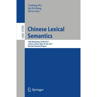 Chinese Lexical Semantics: 18th Workshop, CLSW 2017, Leshan, China, May 1820, 2 [Paperback]