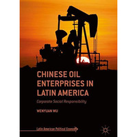 Chinese Oil Enterprises in Latin America: Corporate Social Responsibility [Hardcover]