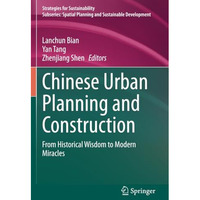 Chinese Urban Planning and Construction: From Historical Wisdom to Modern Miracl [Paperback]