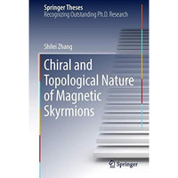 Chiral and Topological Nature of Magnetic Skyrmions [Hardcover]