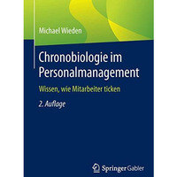 Chronobiologie im Personalmanagement: Wissen, wie Mitarbeiter ticken [Paperback]