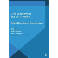 Civic Engagement and Social Media: Political Participation Beyond Protest [Paperback]