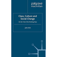 Class, Culture and Social Change: On the Trail of the Working Class [Paperback]