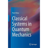 Classical Systems in Quantum Mechanics [Hardcover]