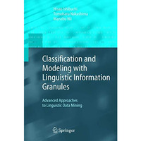 Classification and Modeling with Linguistic Information Granules: Advanced Appro [Hardcover]