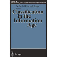 Classification in the Information Age: Proceedings of the 22nd Annual GfKl Confe [Paperback]