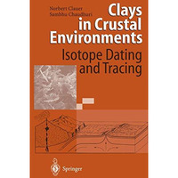 Clays in Crustal Environments: Isotope Dating and Tracing [Paperback]