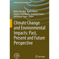 Climate Change and Environmental Impacts: Past, Present and Future Perspective [Hardcover]