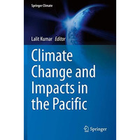 Climate Change and Impacts in the Pacific [Paperback]