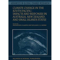 Climate Change in the South Pacific: Impacts and Responses in Australia, New Zea [Hardcover]