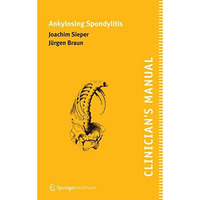 Clinician's Manual on Ankylosing Spondylitis [Paperback]