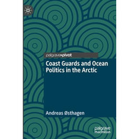 Coast Guards and Ocean Politics in the Arctic [Paperback]