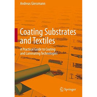 Coating Substrates and Textiles: A Practical Guide to Coating and Laminating Tec [Paperback]