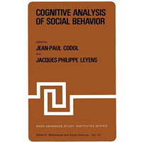 Cognitive Analysis of Social Behavior: Proceedings of the NATO Advanced Study In [Paperback]