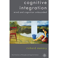 Cognitive Integration: Mind and Cognition Unbounded [Hardcover]