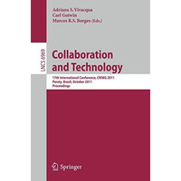 Collaboration and Technology: 17th International Conference, CRIWG 2011, Paraty, [Paperback]