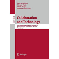 Collaboration and Technology: 22nd International Conference, CRIWG 2016, Kanazaw [Paperback]