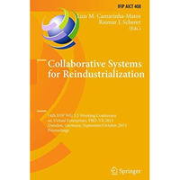 Collaborative Systems for Reindustrialization: 14th IFIP WG 5.5 Working Conferen [Paperback]