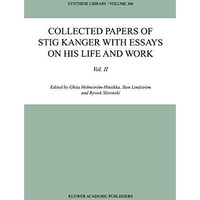 Collected Papers of Stig Kanger with Essays on his Life and Work Volume II [Hardcover]