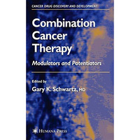 Combination Cancer Therapy: Modulators and Potentiators [Hardcover]