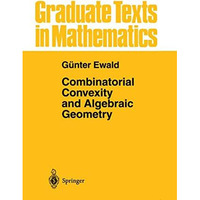 Combinatorial Convexity and Algebraic Geometry [Hardcover]