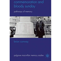 Commemoration and Bloody Sunday: Pathways of Memory [Hardcover]