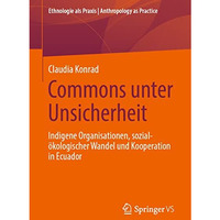 Commons unter Unsicherheit: Indigene Organisationen, sozial-?kologischer Wandel  [Paperback]