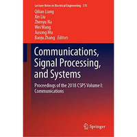 Communications, Signal Processing, and Systems: Proceedings of the 2018 CSPS Vol [Hardcover]