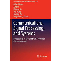 Communications, Signal Processing, and Systems: Proceedings of the 2018 CSPS Vol [Paperback]