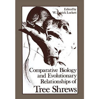 Comparative Biology and Evolutionary Relationships of Tree Shrews [Paperback]