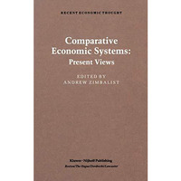 Comparative Economic Systems: An Assessment of Knowledge, Theory and Method [Paperback]