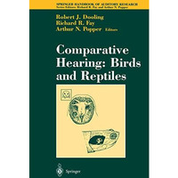 Comparative Hearing: Birds and Reptiles [Hardcover]