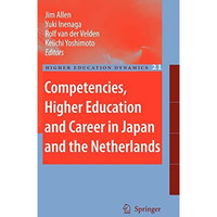 Competencies, Higher Education and Career in Japan and the Netherlands [Hardcover]