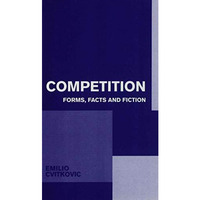 Competition: Forms, Facts and Fiction [Hardcover]