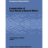 Complexation of trace metals in natural waters: Proceedings of the International [Paperback]